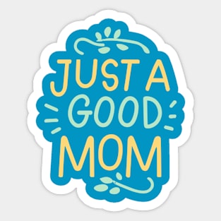 Just a Good Mom Typography Sticker